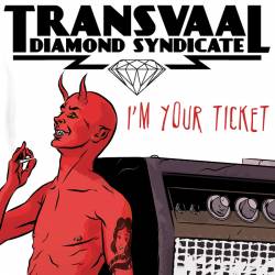 Transvaal Diamond Syndicate : I'm Your Ticket